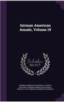 German American Annals, Volume 19