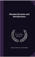 Monday Reveries and Recollections: (English)