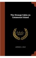 The Strange Cabin on Catamount Island