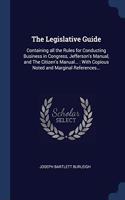 THE LEGISLATIVE GUIDE: CONTAINING ALL TH