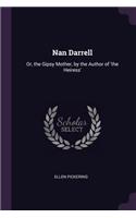 Nan Darrell: Or, the Gipsy Mother, by the Author of 'the Heiress'