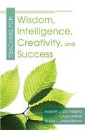 Teaching for Wisdom, Intelligence, Creativity, and Success