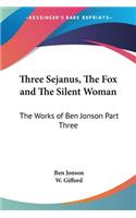 Three Sejanus, The Fox and The Silent Woman