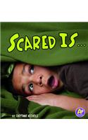 Scared Is ...