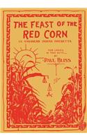 The Feast of the Red Corn: An American Indian Operetta for Ladies in Two Acts