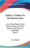 Guilty, a Tribute to the Bottom Man