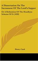 A Dissertation on the Sacrament of the Lord's Supper: Or a Refutation of the Hoadlyan Scheme of It (1820)