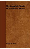 The Complete Works Of Geoffrey Chaucer