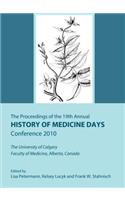 Proceedings of the 19th Annual History of Medicine Days Conference 2010: The University of Calgary Faculty of Medicine, Alberta, Canada