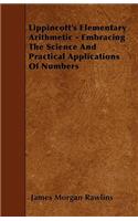Lippincott's Elementary Arithmetic - Embracing The Science And Practical Applications Of Numbers