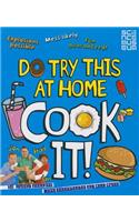 Do Try This at Home: Cook It!: 20 Yummy Recipes for Scientists of All Ages