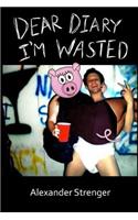 Dear Diary I'm Wasted: (English)