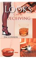 Looks Can Be Deceiving