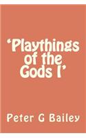 'Playthings of the Gods I'