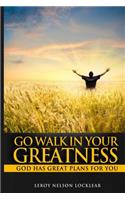 Go Walk In Your Greatness