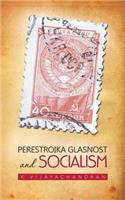 Perestroika Glasnost and Socialism: (English)