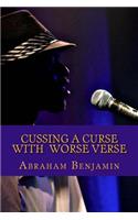 Cussing A Curse With Worse Verse