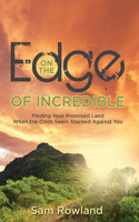 On the Edge of Incredible