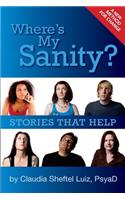 Where's My Sanity?: Stories That Help