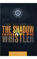 Return of the Shadow Whistler