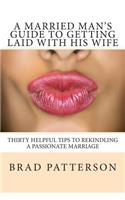Married Man's Guide to Getting Laid with His Wife