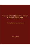 Guidance on Using Corridor and Subarea Planning to Inform NEPA