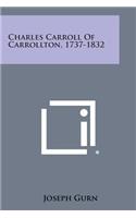 Charles Carroll of Carrollton, 1737-1832