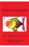 Trish's Fishy stories & Bugs on The Go