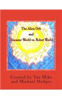 Alien Orb and Dinosaur World vs. Robot World