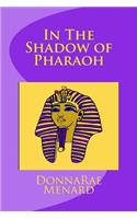 In The Shadow of Pharaoh