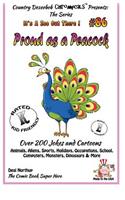 Proud As A Peacock - Over 200 Jokes + Cartoons - Animals, Aliens, Sports, Holidays, Occupations, School, Computers, Monsters, Dinosaurs & More - in BLACK and WHITE: Comics, Jokes and cartoons in Black and White(It's a Zoo Out There !)