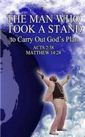 The Man Who Took a Stand; To Carry Out God's Plan