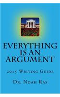 Everything is an Argument 2015 Writing Guide
