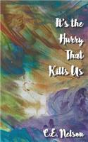 It's the Hurry That Kills Us