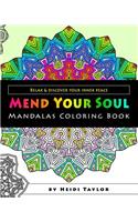 Mend Your Soul - Mandalas Coloring Book: Relax & Discover Your Inner Peace: Relax & Discover Your Inner Peace