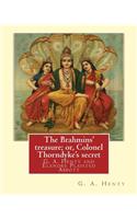 Brahmins' treasure; or, Colonel Thorndyke's secret, By G. A. Henty,