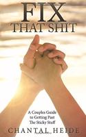 Fix That Shit: A Couples Guide To Getting Past The Sticky Stuff(English)