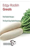 Edgy Radish Greats: The Top 65 Easy Radish Recipes