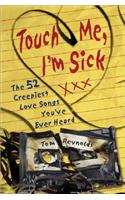 Touch Me, I'm Sick