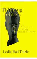 Thinking Politics: Perspectives in Ancient, Modern and Postmodern Political Theory (Chatham House Studies in Political Thinking)