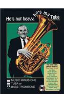 He's Not Heavy, He's My Tuba: Music Minus One Tuba or Bass Trombone