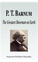 P. T. Barnum - The Greatest Showman on Earth (Biography)