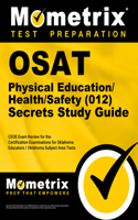 OSAT Physical Education/Health/Safety (012) Secrets Study Guide: CEOE Exam Review for the Certification Examinations for Oklahoma Educators / Oklahoma Subject Area Tests