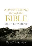 Adventuring Through the Bible: Old Testament