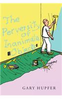 The Perversity of Inanimate Objects