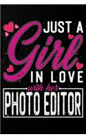 Just A Girl In Love With Her Photo Editor: Cute Valentine's day or anniversary notebook for a girl whose boyfriend or husband is an awesome Photo Editor. 100 Pages 6X9 Inch Lined journal note