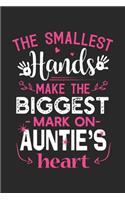 The smallest hands make the biggest mark on aunties heart: A beautiful lady Journal gift for your Aunt/Auntie/Favorite Aunt as Mothers day gift journal, valentine gift journal, thanks giving gift journal, Au