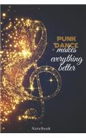 Punk dance Makes Everything Better: Lined Journal / notebooks Gift, 120 Pages, 6x9, Soft Cover, Matte Finish