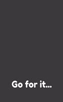 Go For It Notebook: Go For It Notebook, Blank Lined (6x9) 100 pages Journal, Organizer, Diary, Composition Notebook, Gifts for Students
