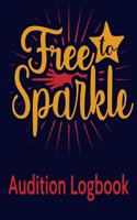 Free to Sparkle Audition Logbook